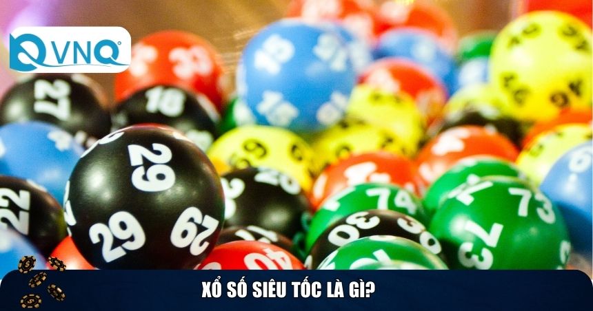 Xổ số siêu tốc là gì?